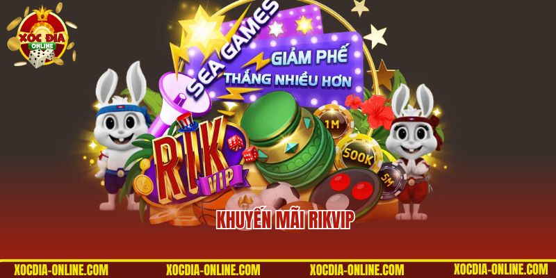 Khuyến Mãi Rikvip - Update Thông Tin Ưu Đãi Hot Nhất 2024