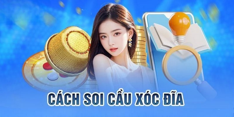 Hướng dẫn cách soi cầu xóc đĩa chuẩn cho anh em 